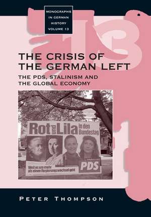 The Crisis of the German Left: The Pds, Stalinism and the Global Economy de Peter Dr Thompson