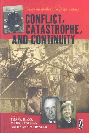 Conflict, Catastrophe and Continuity: Essays on Modern German History de Frank Biess