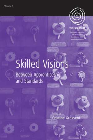 Skilled Visions: Between Apprenticeship and Standards de Cristina Grasseni