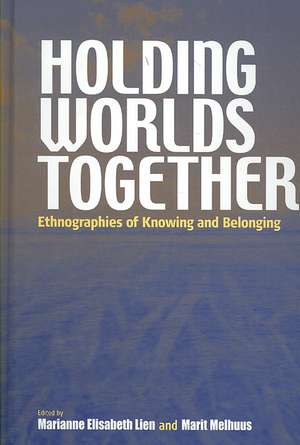 Holding Worlds Together de Marianne Elisabeth Lien