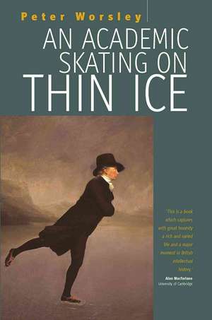 An Academic Skating on Thin Ice de Peter Worsley