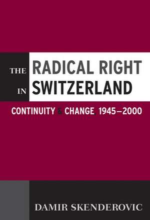 The Radical Right in Switzerland de Damir Skenderovic