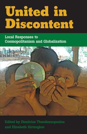 United in Discontent: Local Responses to Cosmopolitanism and Globalization de Julia Torrie