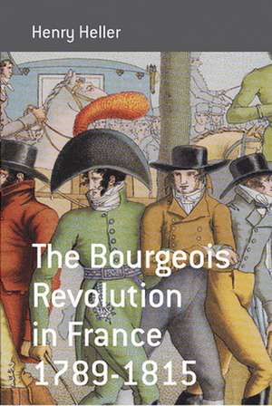 The Bourgeois Revolution in France (1789-1815) de Henry Heller