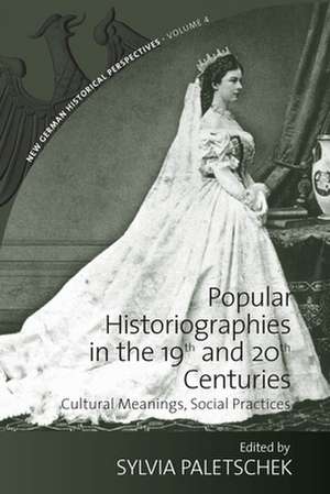 Popular Historiographies in the 19th and 20th Centuries de Sylvia Paletschek