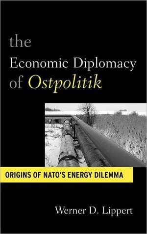 The Economic Diplomacy of Ostpolitik de Werner D. Lippert