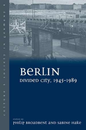 Berlin Divided City, 1945-1989 de German Studies Workshop (2nd 2008 Univer