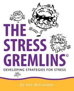 The Stress Gremlins - Developing Strategies for Stress de Ann McCracken