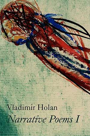 Narrative Poems I de Vladimr Holan