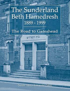 The Sunderland Beth Hamedresh 1889 - 1999 de Derek Taylor