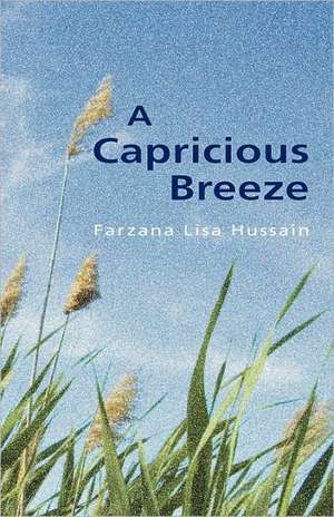 A Capricious Breeze de Farzana Lisa Hussain