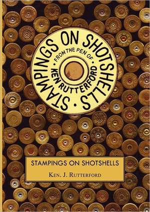 Stampings on Shotshells de Ken J. Rutterford