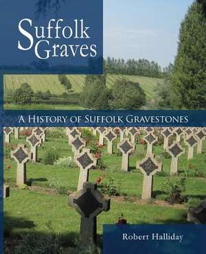 A History of Suffolk Gravestones de Robert Halliday