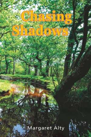 Chasing Shadows de Margaret Alty