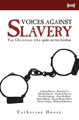 Voices Against Slavery de Catherine House