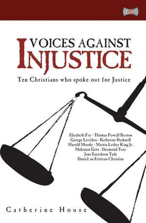 Voices Against Injustice de Catherine House