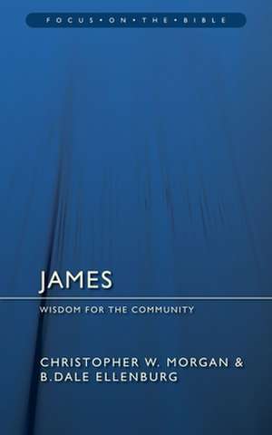 James: Wisdom for the Community de B. Dale Ellenburg