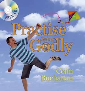 Practise Being Godly [With CD]: The True Story of David Livingstone and His Journeys de Colin Buchanan