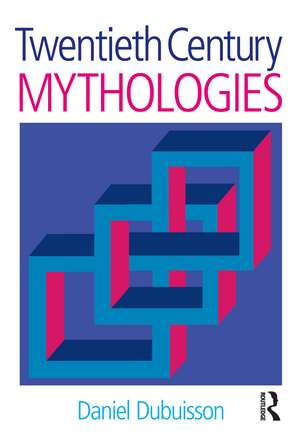 Twentieth Century Mythologies: Dumaezil, Laevi-Strauss, Eliade de Daniel Dubuisson