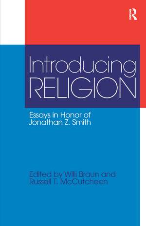 Introducing Religion: Essays in Honor of Jonathan Z.Smith de Willi Braun