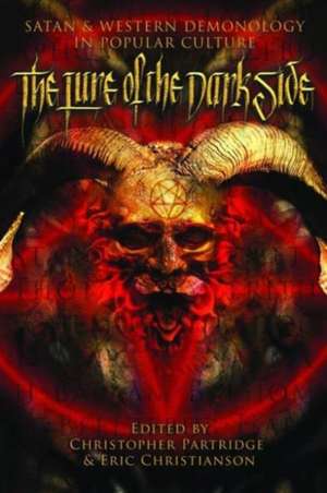 The Lure of the Dark Side: Satan and Western Demonology in Popular Culture de Christopher H. Partridge