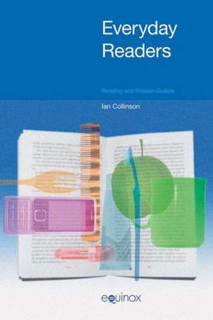 Everyday Readers: Reading and Popular Culture de Ian Collinson
