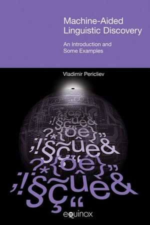 Machine-Aided Linguistic Discovery: An Introduction and Some Examples de Vladimir Pericliev