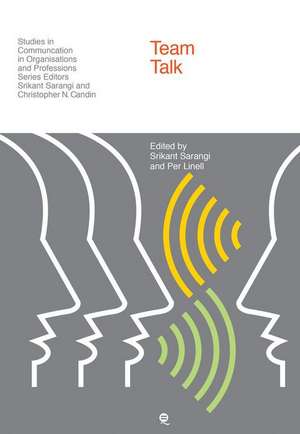 Team Talk: Decision-Making Across the Boundaries in Health and Social Care de Per Linell