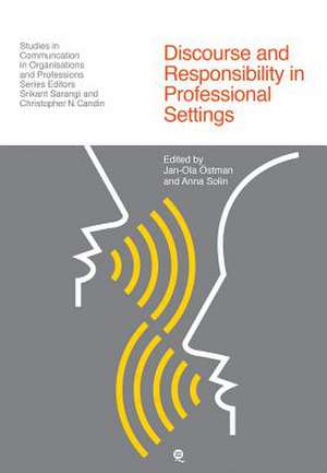 Discourse and Responsibility in Professional Settings de Jan-Ola Ostman