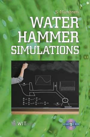 Water Hammer Simulations [With CDROM]: Design and Performance Assessment de S. Mambretti