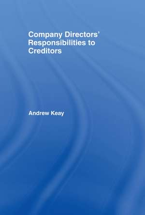 Company Directors' Responsibilities to Creditors de Andrew Keay