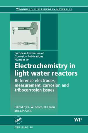 Electrochemistry in Light Water Reactors: Reference Electrodes, Measurement, Corrosion and Tribocorrosion Issues de R-W Bosch