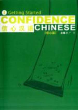 Confidence Chinese Vol.1: Getting Started de Yan Tong