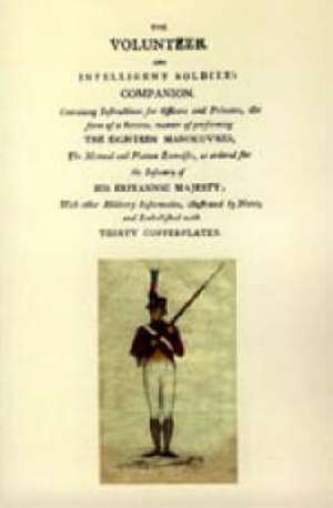 Volunteer and Intelligent Soldier's Companion 1803 2004 de Royal Edinburgh Volunteers A