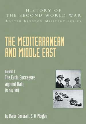 Mediterranean and Middle East Volume I de Maj Gen I S O Playfair