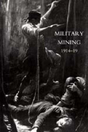 Work of the Royal Engineers in the European War,1914-19. 'Military Mining de The Institution of Royal