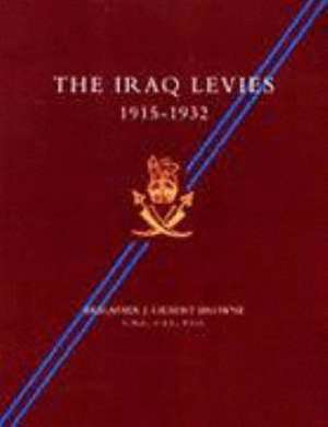 Iraq Levies 1915-1932 de J. G. Browne