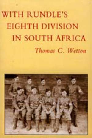 With Rundle's Eighth Division in South Africa 1900-1902 de Thomas Charles Wetton