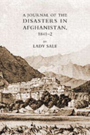 Journal of the Disasters in Afghanistan 1841-2 de Lady Florentia Sale