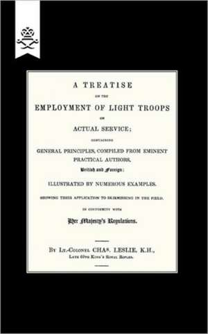 Treatise on the Employment of Light Troops on Actual Service,1843 de Lt Col Charles Leslie