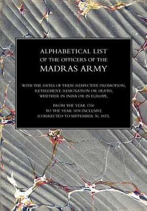 ALPHABETICAL LIST OF THE OFFICERS OF THE INDIAN ARMY 1760 TO THE YEAR 1834Madras de Dodwell