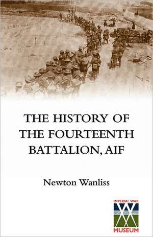 History of the Fourteenth Battalion, Aif: Travels and Adventures in Central Asia de Newton Wanliss