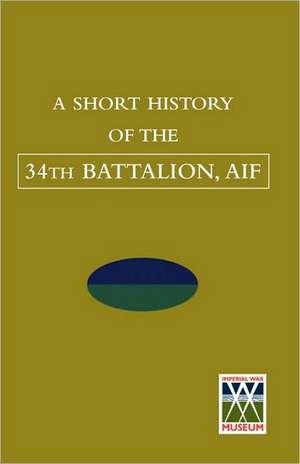 Short History of the 34th Battalion, Aif de Tbc