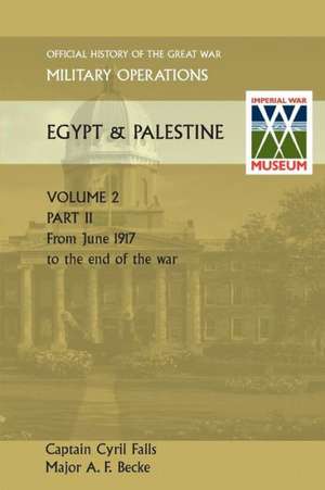 Military Operations Egypt & Palestine Vol II Part II Official History of the Great War Other Theatres de Captain Cyril Falls