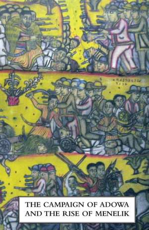 Campaign of Adowa and the Rise of Menelikfirst Italo-Ethiopian War de G. F-H Berkeley