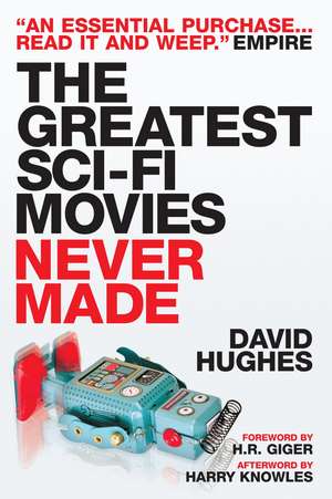 The Greatest Sci-Fi Movies Never Made de David Hughes