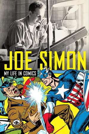 Joe Simon: My Life in Comics de Joe Simon