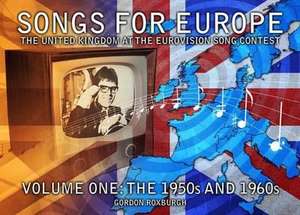 Roxburgh, G: Songs for Europe: The United Kingdom at the Eur de Gordon Roxburgh