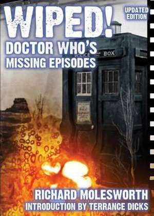 Wiped! Doctor Who's Missing Episodes de Richard Molesworth