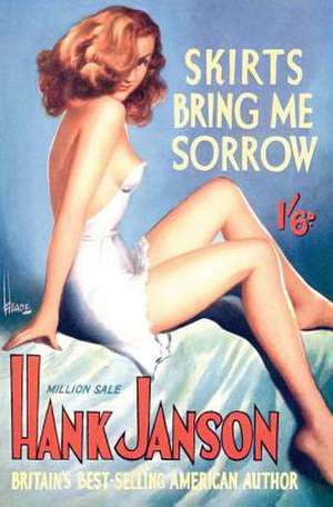 Skirts Bring Me Sorrow de Hank Janson